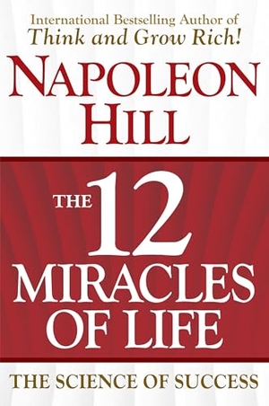 Hill, Napoleon. The 12 Miracles of Life - The Science of Success. Humanix Books, 2025.