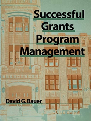 Bauer, David G / Bauer. Successful Grants Program Management. John Wiley & Sons, 1999.