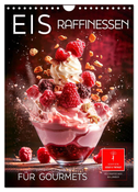 Eis - Raffinessen für Gourmets (Wandkalender 2025 DIN A4 hoch), CALVENDO Monatskalender
