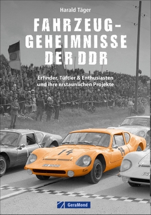 Täger, Harald. Fahrzeug-Geheimnisse der DDR - Erfinder, Tüftler & Enthusiasten und ihre erstaunlichen Projekte. GeraMond Verlag, 2021.