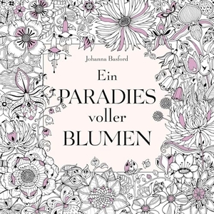 Basford, Johanna. Ein Paradies voller Blumen: Ausmalbuch für Erwachsene. MVG Moderne Vlgs. Ges., 2019.