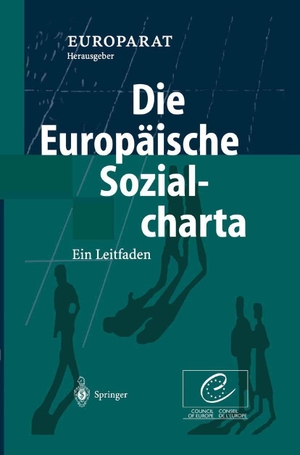 Europarat (Hrsg.). Die Europäische Sozialcharta - Ein Leitfaden. Springer Berlin Heidelberg, 2002.