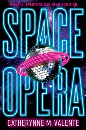 Valente, Catherynne M. Space Opera. S&s/Saga Press, 2018.