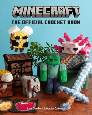 Sartori, Lee / Nadia Oxford. Minecraft: The Official Crochet Book. HarperCollins Publishers, 2026.