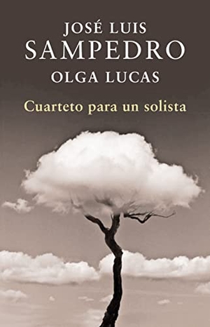 Sampedro, José Luis / Olga Lucas. Cuarteto para un solista. Plaza & Janés, 2011.
