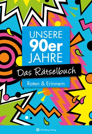 Berke, Wolfgang / Ursula Herrmann. Unsere 90er Jahre - Das Rätselbuch - Raten & Erinnern. Wartberg Verlag, 2021.