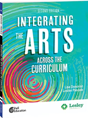 Donovan, Lisa / Louise Pascale. Integrating the Arts Across the Curriculum. Shell Education Pub, 2022.