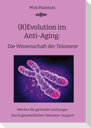 (R)Evolution im  Anti-Aging: Die Wissenschaft  der Telomere