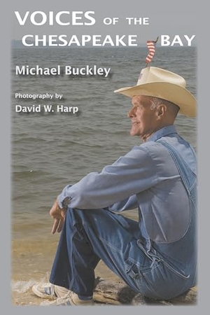 Buckley, Michael. Voices of the Chesapeake Bay. Schiffer Publishing, 2012.