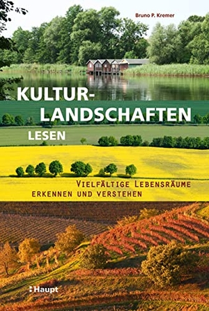 Kremer, Bruno P.. Kulturlandschaften lesen - Vielfältige Lebensräume erkennen und verstehen. Haupt Verlag AG, 2015.