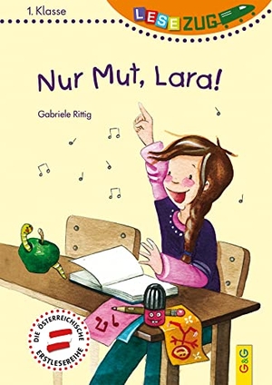 Rittig, Gabriele. LESEZUG/1. Klasse: Nur Mut, Lara!. G&G Verlagsges., 2019.