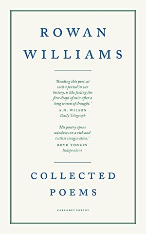 Williams, Rowan. Collected Poems. Carcanet Press Ltd, 2021.