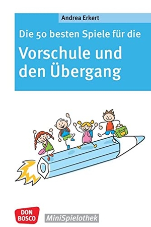 Erkert, Andrea. Die 50 besten Spiele für die Vorschule und den Übergang - Vom Kindergarten in die Grundschule: Schulvorbereitung mit Lern- und Gruppenspielen ohne Materialaufwand. Vorfreude wecken und Ängste nehmen. Don Bosco Medien GmbH, 2022.