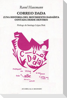 Correo Dadá : una historia del movimiento dadaísta contada desde dentro