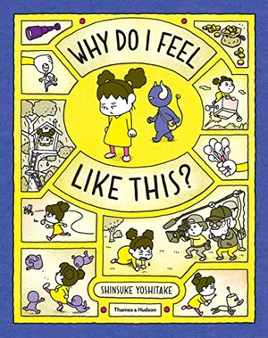 Yoshitake, Shinsuke. Why Do I Feel Like This?. Thames & Hudson Ltd, 2020.