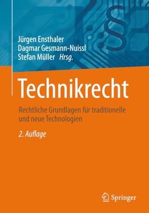 Ensthaler, Jürgen / Dagmar Gesmann-Nuissl et al (Hrsg.). Technikrecht - Rechtliche Grundlagen für traditionelle und neue Technologien. Springer Gabler, 2025.