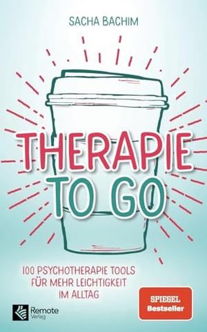 Bachim, Sacha. Therapie to go - 100 Psychotherapie Tools für mehr Leichtigkeit im Alltag | Buch über positive Psychologie und positives Denken. Remote Verlag, 2022.