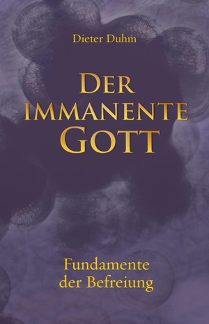 Duhm, Dieter. Der immanente Gott - Fundamente der Befreiung. Meiga, Verlag GbR, 2016.
