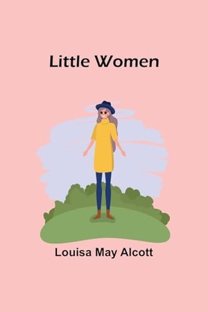 May Alcott, Louisa. Little Women. Alpha Editions, 2023.