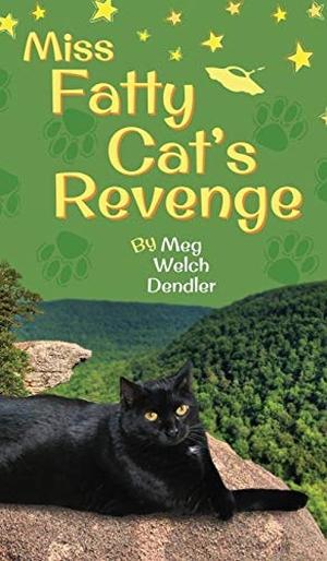 Dendler, Meg Welch. Miss Fatty Cat's Revenge. Serenity Mountain Publishing, 2019.
