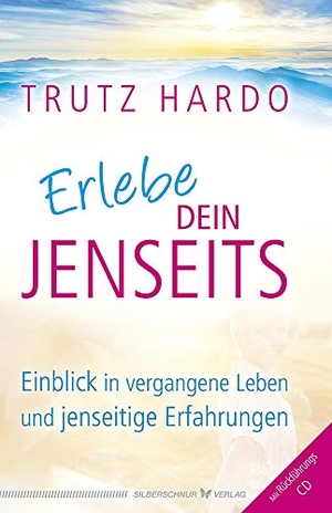 Hardo, Trutz. Erlebe dein Jenseits - Einblick in vergangene Leben und jenseitige Erfahrungen. Mit Rückführungs-CD. Silberschnur Verlag Die G, 2017.
