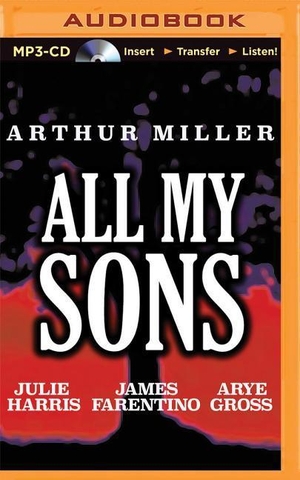 Miller, Arthur. All My Sons. LA Theatre Works, 2016.