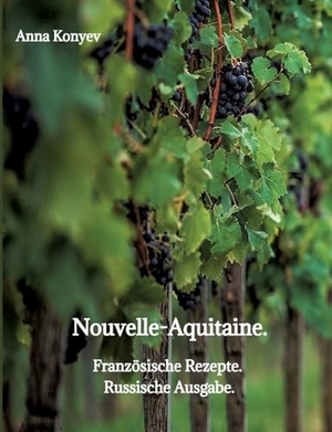 Konyev, Anna. Nouvelle-Aquitaine. - Französische Rezepte.. tredition, 2024.