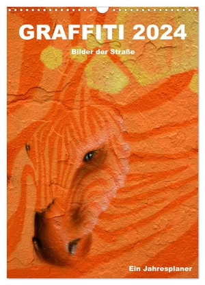 Stolzenburg, Kerstin. GRAFFITI 2024 / Planer (Wandkalender 2024 DIN A3 hoch), CALVENDO Monatskalender - Graffiti - Kunst im öffentlichen Raum. Calvendo Verlag, 2023.