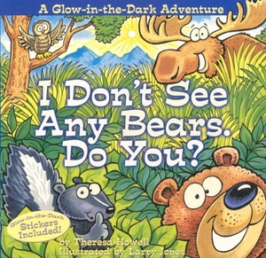 Howell, Theresa. I Don't See Any Bears. Do You?. Globe Pequot Publishing Group Inc, 2004.