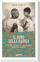 Il dono della rabbia e altre lezioni di mio nonno Mahatma Gandhi