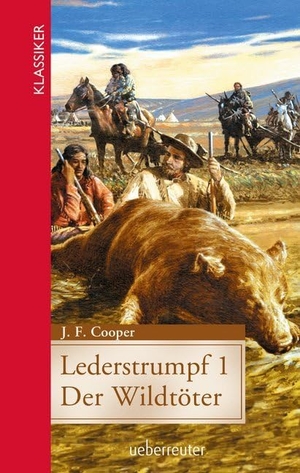 Cooper, James F.. Lederstrumpf 1 - Der Wildtöter. Ueberreuter Verlag, 2016.
