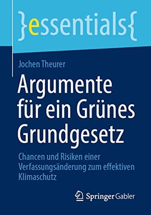 Theurer, Jochen. Argumente für ein Grünes Grundgesetz - Chancen und Risiken einer Verfassungsänderung zum effektiven Klimaschutz. Springer-Verlag GmbH, 2021.