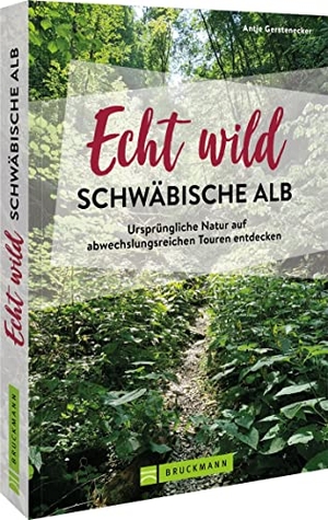 Gerstenecker, Antje. Echt wild - Schwäbische Alb - Ursprüngliche Natur auf abwechslungsreichen Touren entdecken. Bruckmann Verlag GmbH, 2023.