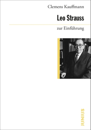 Kauffmann, Clemens. Leo Strauss zur Einführung. Junius Verlag GmbH, 2023.