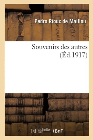 Rioux de Maillou, Pedro / Gustave Geffroy. Souvenirs des autres. Hachette Livre, 2019.