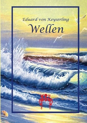 Keyserling, Eduard Von. Wellen. Verlag Bettina Sch