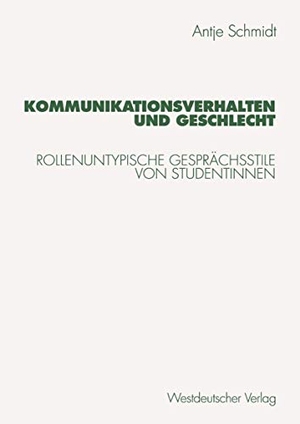 Schmidt, Antje. Kommunikationsverhalten und Geschlecht - Rollenuntypische Gesprächsstile von Studentinnen. VS Verlag für Sozialwissenschaften, 1998.