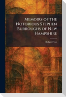 Memoirs of the Notorious Stephen Burroughs of New Hampshire