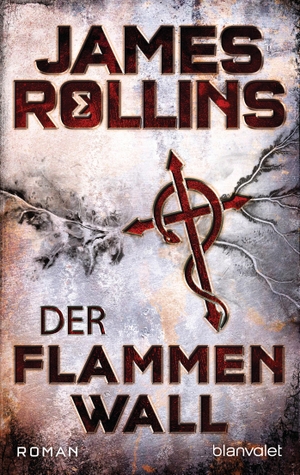 Rollins, James. Der Flammenwall - Roman. Blanvalet Taschenbuchverl, 2020.