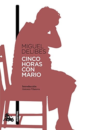Delibes, Miguel. Cinco horas con Mario. Austral, 2018.