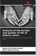 Analysis of the burden and quality of life of elderly carers