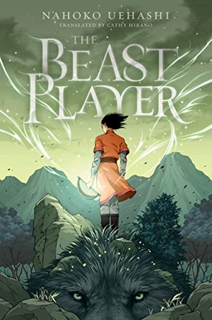 Uehashi, Nahoko. The Beast Player. Henry Holt & Company, 2019.