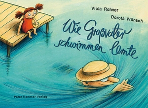 Rohner, Viola. Wie Großvater schwimmen lernte. Peter Hammer Verlag GmbH, 2011.