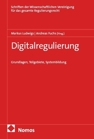 Ludwigs, Markus / Andreas Fuchs (Hrsg.). Digitalregulierung - Grundlagen, Teilgebiete, Systembildung. Nomos Verlags GmbH, 2026.
