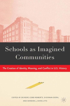 Dorn, S. / Cobb-Roberts, D. et al. Schools as Imagined Communities - The Creation of Identity, Meaning, and Conflict in U.S. History. Palgrave Macmillan US, 2006.