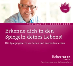 Betz, Robert Theodor. Erkenne dich in den Spiegeln des Lebens! CD - Die Spiegelgesetze verstehen und anwenden Lernen. Roberto & Philippo, Vlg., 2007.