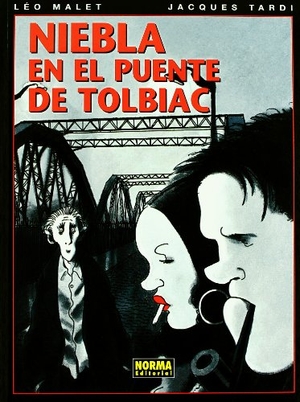 Tardi, Jacques / Léo Malet. Niebla en el puente de Tolbiac. Norma Editorial, S.A., 2009.