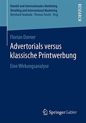 Dorner, Florian. Advertorials versus klassische Printwerbung - Eine Wirkungsanalyse. Springer Fachmedien Wiesbaden, 2016.
