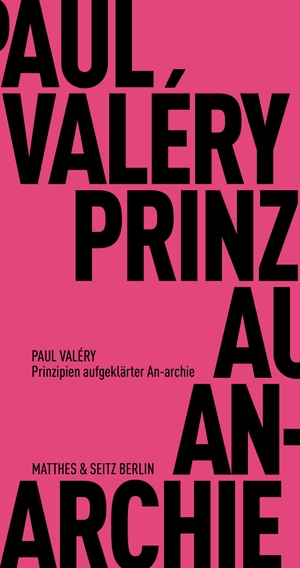 Valéry, Paul. Prinzipien aufgeklärter An-archie. Matthes & Seitz Verlag, 2019.
