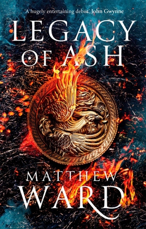 Ward, Matthew. Legacy of Ash - Book One of the Legacy Trilogy. Little, Brown Book Group, 2020.